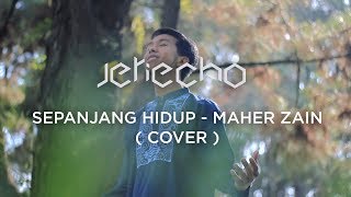 Sepanjang Hidup - Maher Zain ( Cover by Jeriecho )
