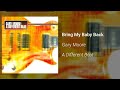 Gary Moore - Bring My Baby Back (Official Audio)