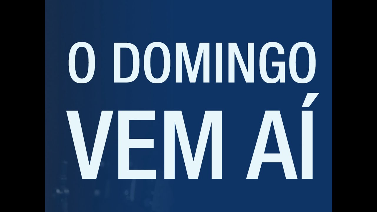 O DOMINGO VEM AÍ !!!