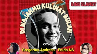 Download lagu DI WAJAHMU KULIHAT BULAN - BING SLAMET cover by Gregorius Andreas - Enida NS #duetcover #smuleduet mp3
