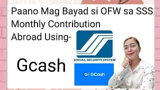FOR OFW, HOW TO PAY SSS MONTHLY CONTRIBUTIONS ABROAD USING GCASH?