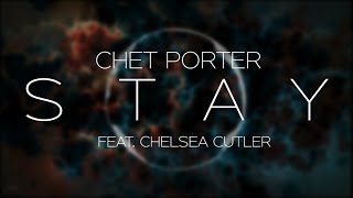 Chet Porter - Stay (feat. Chelsea Cutler)