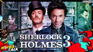 Robert Downey Jr's Sherlock Holmes 3 Movie is Reportedly Begin Filming?