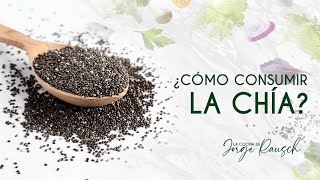 ¿Cómo consumir la chia? / 30 Alimentos saludables con Jorge Rausch