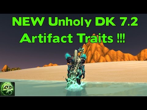 WoW Legion Unholy DK 7.2 - New Unholy Artifact Traits Discussion !