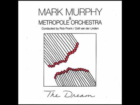Mark Murphy & Metropole Orchestra ‎– The Dream ( Full Album )