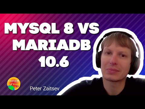 MySQL 8 vs MariaDB 10 6 Peter Zaitsev MariaDB Server Fest 2021