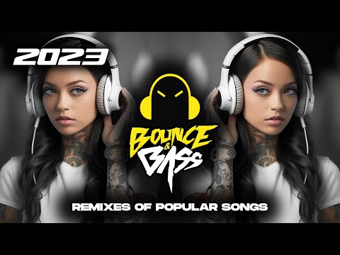 Best Music Mix 2023 🎧 EDM Remixes of Popular Songs 🎧 [Techno, Slap House, Tech House] - Bass Mix