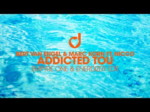 Bert van Engel & Marc Korn ft. Nicco – Addicted to You (Empyre One & Enerdizer Edit)