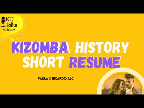 Kizomba History Short Resume by Paula & Ricardo ALC Dance