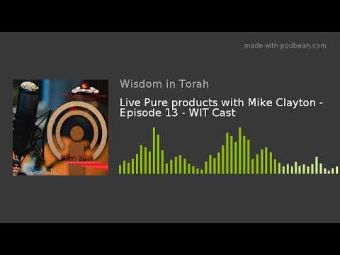 Live Pure products with Mike Clayton - Episode 13 - WIT Cast