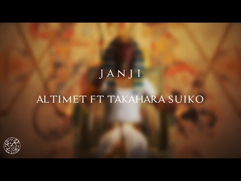 Janji || Altimet ft Takahara Suiko