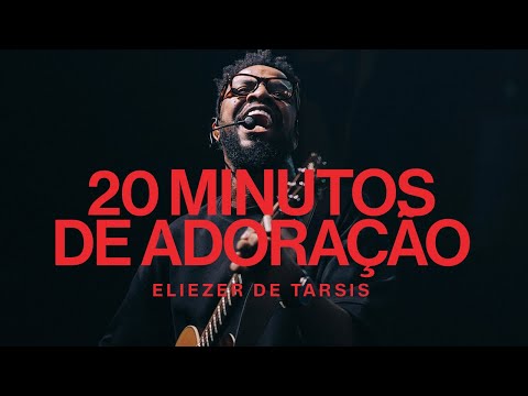 Eliezer de Tarsis | 20 Minutos de adoração
