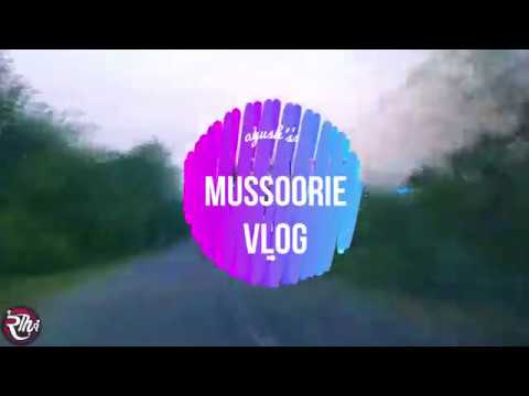 FULL VIDEO| MUSSOORIE VLOG| by. Ayush Gupta(Pranshul).