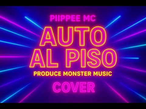 Piipee Mc - Auto Al Piso ( Cover ) (Monster Music)
