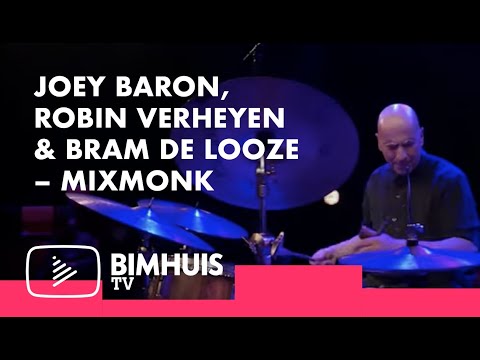 BIMHUIS TV Presents: JOEY BARON, ROBIN VERHEYEN & BRAM DE LOOZE – MIXMONK