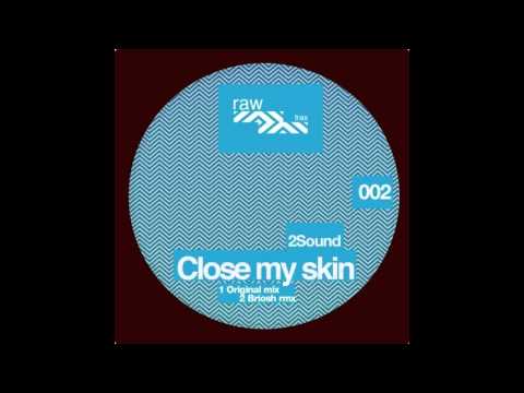 2Sound - Close My Skyn (Briosh Remix) [RAW002]