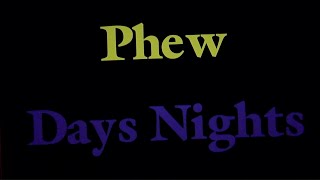 Phew – “Days Nights”