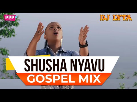 DJ LYTA - GOSPEL ANTHEMS MIX 2024 ( SHUSHA NYAVU) SISI NI WALE,MKONO WA BWANA, SHUSHO,MASIKA