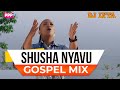 DJ LYTA GOSPEL ANTHEMS MIX 2024 SHUSHA NYAVU SISI NI WALE MKONO WA BWANA SHUSHO MASIKA