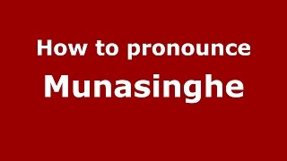 How to pronounce Munasinghe