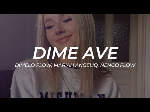 Dímelo Flow, Mariah Angeliq, Ñengo Flow - Dime Ave || LETRA