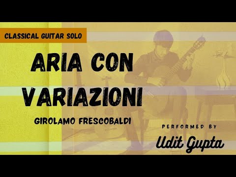 Udit Gupta - Aria con variazioni detta "La Frescobalda" by G.Frescobaldi (Classical Guitar)