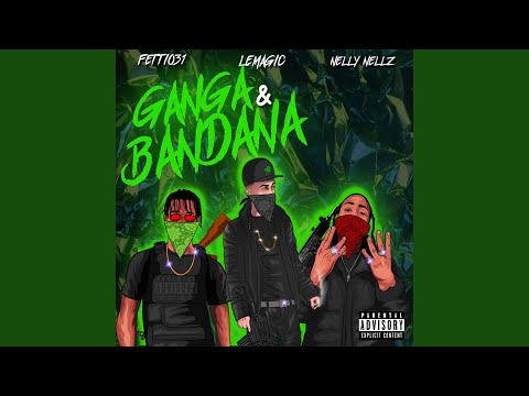 Ganga & Bandana (feat. Fetti031 & Nelly Nellz)