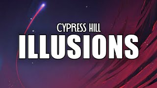 Cypress Hill - Illusions (Lyrics) &quot;Some people tell me that I need help&quot;