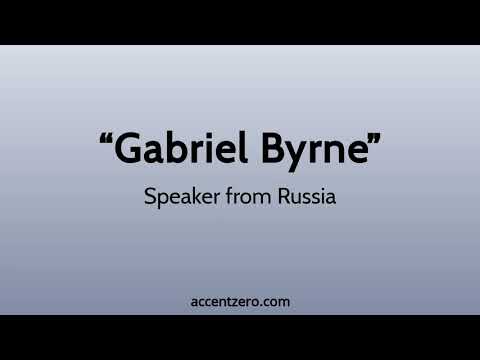 Pronounce "Gabriel Byrne" - Russian accent vs. native U.S.