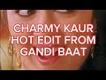 Charmy Kaur Hot Edit From Gandi Baat