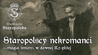 Encyklopedya Staropolska: NEKROMANCI, czyli magia ŚMIERCI w dawnej Rz-plitej