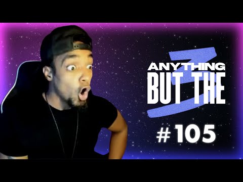 Anything But The 3 105 | Hungrybox, Sonix, Wrath, Many, ChunkyKong, JaZaR, NotBrayden, Moo, & more!