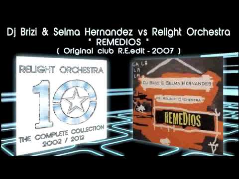 REMEDIOS - Dj Brizi & Selma Hernandez vs Relight Orchestra (2007 Original Club)