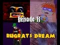 13 Rugrats Dream Rugrats Lost Episode 2 CreepyPasta Narration