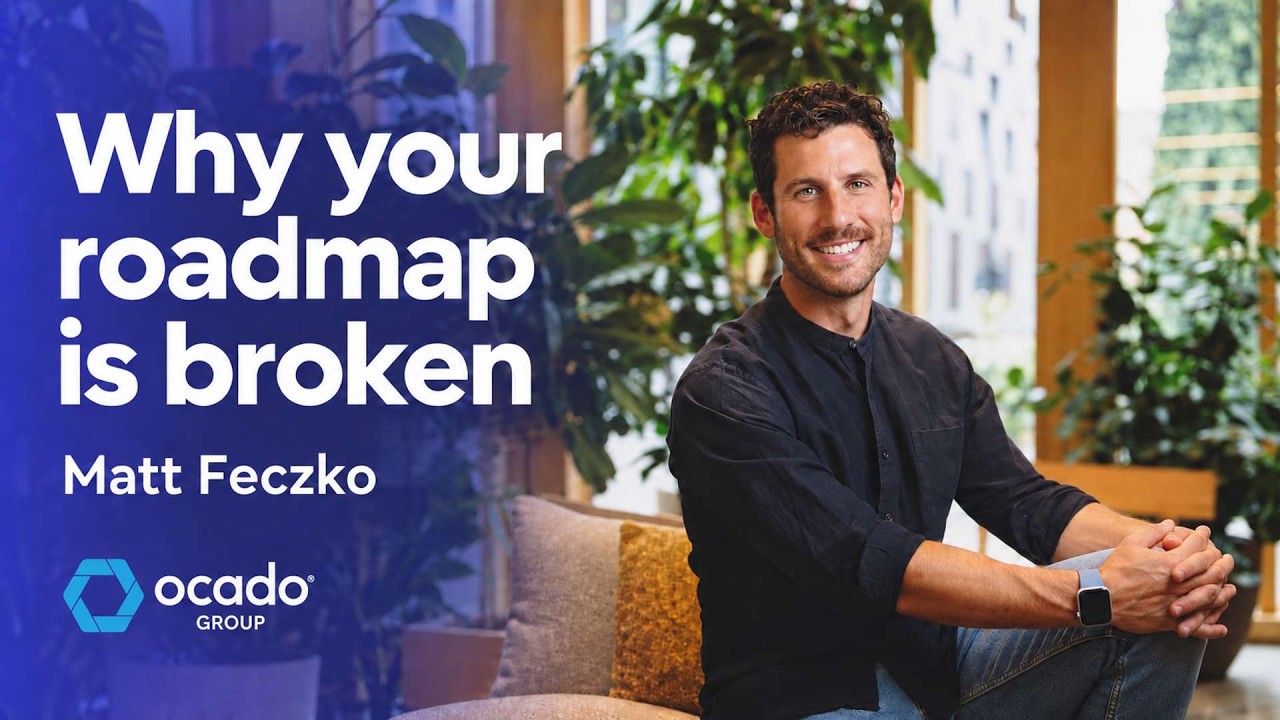 How to fix your product roadmap — Matt Feczko (Director of Product Ops, Ocado Technology)