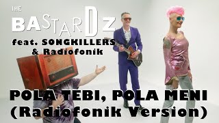 The Bastardz feat  Songkillers & Radiofonik - Pola tebi, pola meni (Radiofonik Version)