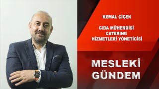 CATERING SEKTÖRÜNE DAİR / KEMAL ÇİÇEK / GIDA MÜHENDİSİ CATERING HİZMET