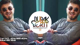 can yuce  aklim gider aklina burak serit remix 2018