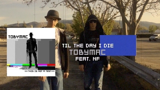 TobyMac - Til The Day I Die (feat. NF) Music Video