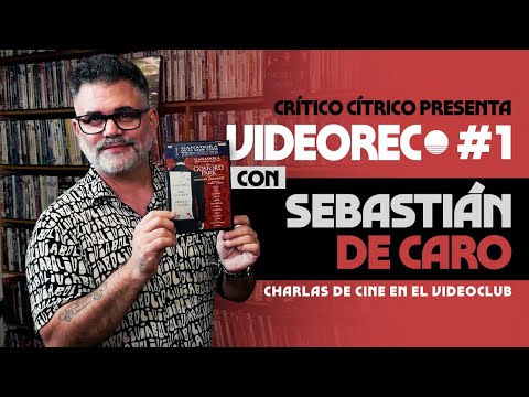 VIDEOREC #1: SEBASTIÁN DE CARO | Crítico Cítrico | #CINE en el VIDEOCLUB (4K)