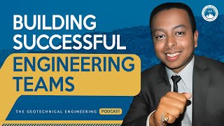 Building Successful Teams and Projects in Geotechnical Engineering