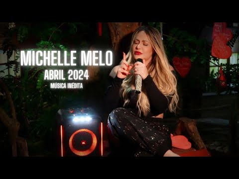 MICHELLE MELO - REPERTÓRIO ABRIL 2024 - MÚSICA INÉDITA #MichelleMelo