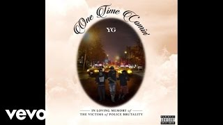 YG - One Time Comin&#39; (Official Audio)