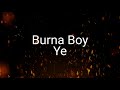 Burna Boy -Ye (Lyrics)