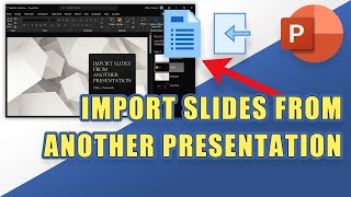 How to IMPORT SLIDES from ANOTHER PRESENTATION (PowerPoint)