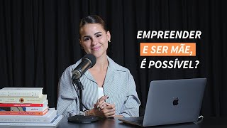 Dá pra ser mãe e empreender? - Isabela Matte podcast #15