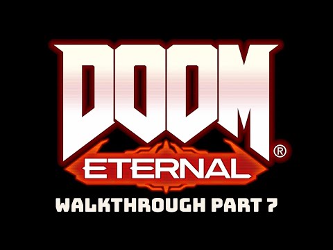 Doom Eternal Walkthrough- No Commentary- pt 7