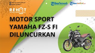 REHAT: Motor Sport Yamaha FZ-S FI 2022 Diluncurkan, Dibanderol Rp 20 Jutaan