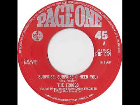 UK New Entry 1968 (108) The Troggs - Surprise, Surprise (I Need You)